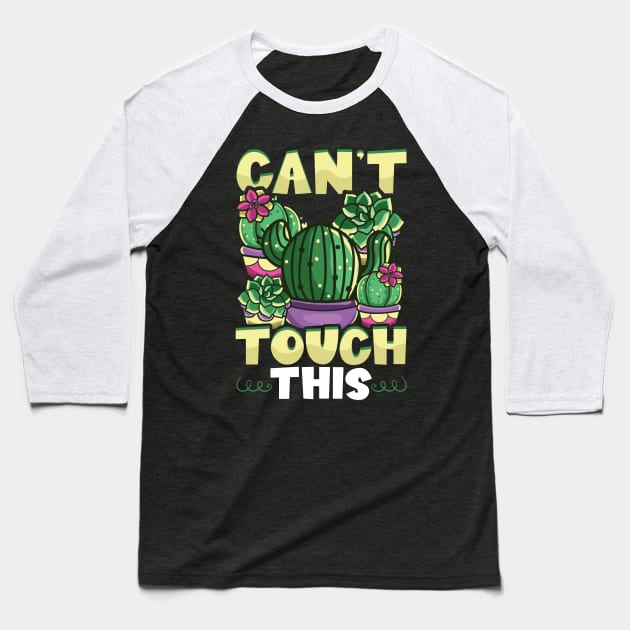 Funny Can't Touch This Cactus Gardening Pun Baseball T-Shirt by theperfectpresents